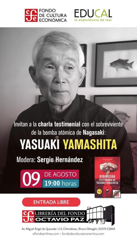 📢Asiste a la charla testimonial con Yasuaki Yamashita, quien tenía 6 años cuando el 9 de agosto de 1945 fue lanzada la bomba atómica sobre la ciudad de Nagasaki🇯🇵.
9 de agosto, 19 hrs. en <a href="/FCEMexico/">Fondo de Cultura Económica</a> Librería Octavio Paz.
Modera: Mtro. Sergio Hernández.
#EntradaLibre.