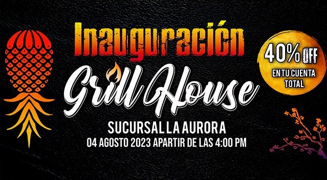 Hacemos la cordial invitación para que nos acompañen el próximo 4 de Agosto a nuestra Gran Apertura de Grill House La Aurora. 

Ven a disfrutar los mejores taquitos y especialidades a la parrilla, nuestro sabor único y atención personaliza te encantará.