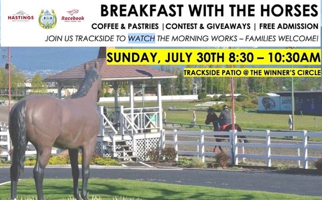YOU’RE INVITED!

Sunday, July 30, 2023 | 8:30 – 10:30am
JOIN US TRACKSIDE TO SEE THE HORSES UP CLOSE!
(MEET @ WOOD PATIO NEAR WINNER’S CIRCLE)

~ FREE ~
COFFEE &amp; PASTRIES | GIVEAWAYS

FAMILIES WELCOME!
 
Morning hosted by <a href="/hastingsraces/">Hastings Racecourse</a>  &amp; <a href="/BCRacebook/">Racebook</a>