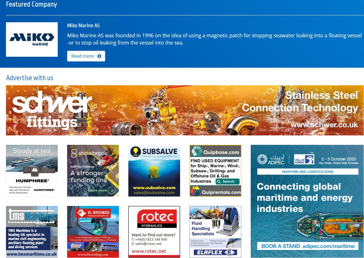 As part of a clients package we also offer website advertisements, Here is just a few Miko Marine Schwer Fittings Ltd. Humphree AB Shawbrook Bank Subsalve USA Corporation TEIGNMOUTH MARITIME SERVICES LIMITED ELAFLEX LTD ADIPEC Exhibition and Conference 
#website #marketing