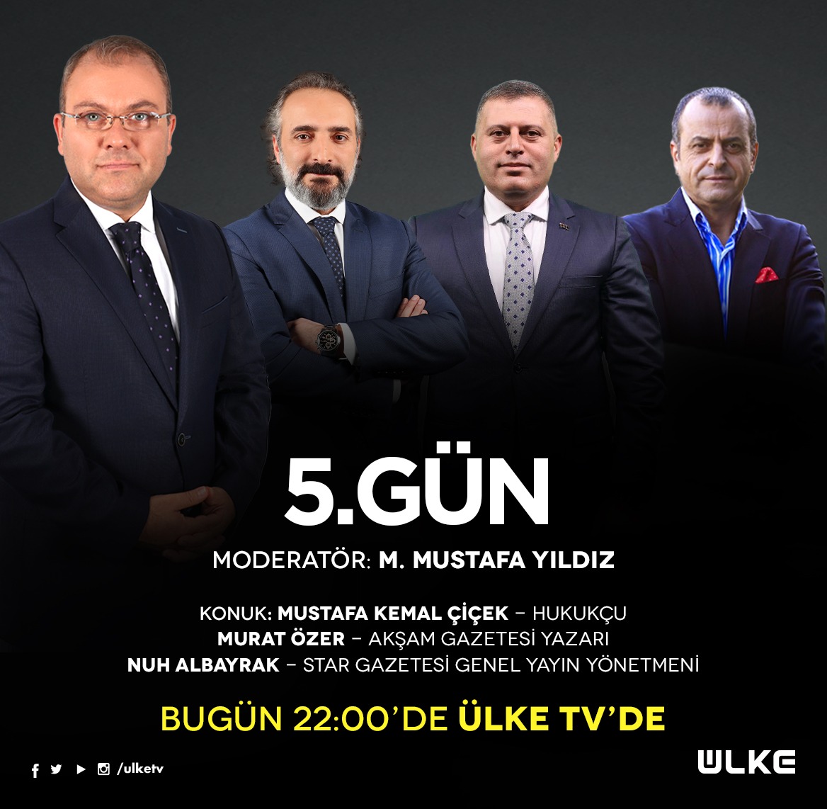 ulketv's tweet photo. 📌M.Mustafa Yıldız'ın sunumuyla ekrana gelen 5. Gün Hukukçu Mustafa Kemal Çiçek, Akşam Gazetesi Yazarı Murat Özer ve Star Gazetesi Gen. Yay. Yön. Nuh Albayrak'ın katılımlarıyla bu akşam 22:00'de Ülke TV'de
#5gun #ülketv
@mustafayildiztv @muratozer_ist @kemalcicek06 @NuhAlbayrak https://t.co/AyI9iRlYdy