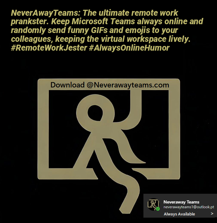 NeverAwayTeams: The ultimate remote work prankster. Keep Microsoft Teams always online and randomly send funny GIFs and emojis to your colleagues, keeping the virtual workspace lively. #RemoteWorkJester #AlwaysOnlineHumor https://t.co/HVjRkgByTs