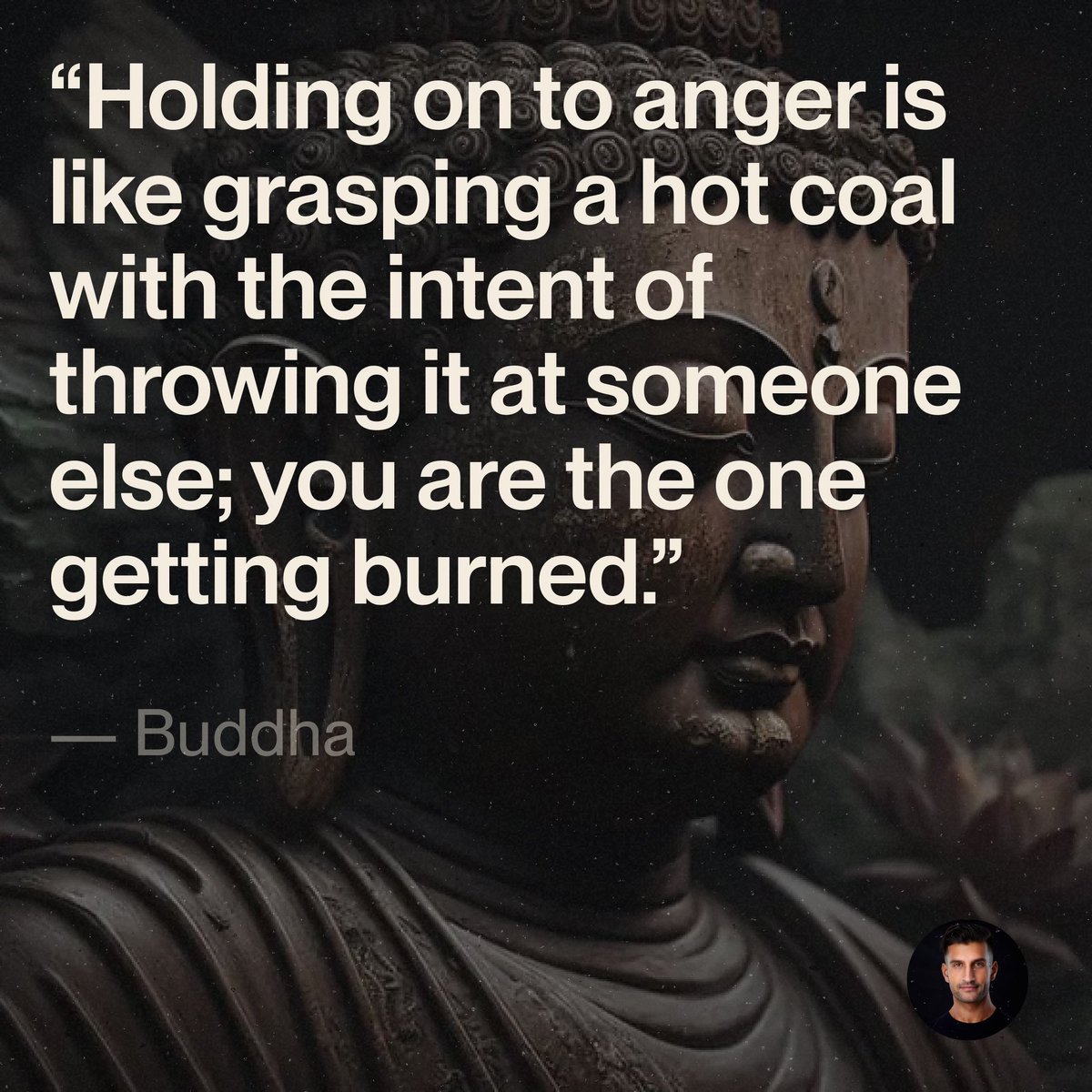 When I was a kid, my grandfather told me the story of the Buddha and the Angry Man.

It offers two powerful lessons that we all need to hear:

One day, the Buddha was walking through a village when a young man approached and began yelling at him.

"You are a fake! How can you
