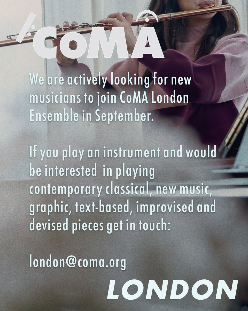 CoMA London Ensemble (@comalondon) on Twitter photo We are actively looking for new musicians to join CoMA London Ensemble in September. If you play an instrument and would be interested in playing contemporary classical, new music, graphic, text-based, improvised and devised pieces get in touch:
london@coma.org We are actively looking for new musicians to join CoMA London Ensemble in September. If you play an instrument and would be interested in playing contemporary classical, new music, graphic, text-based, improvised and devised pieces get in touch:
london@coma.org