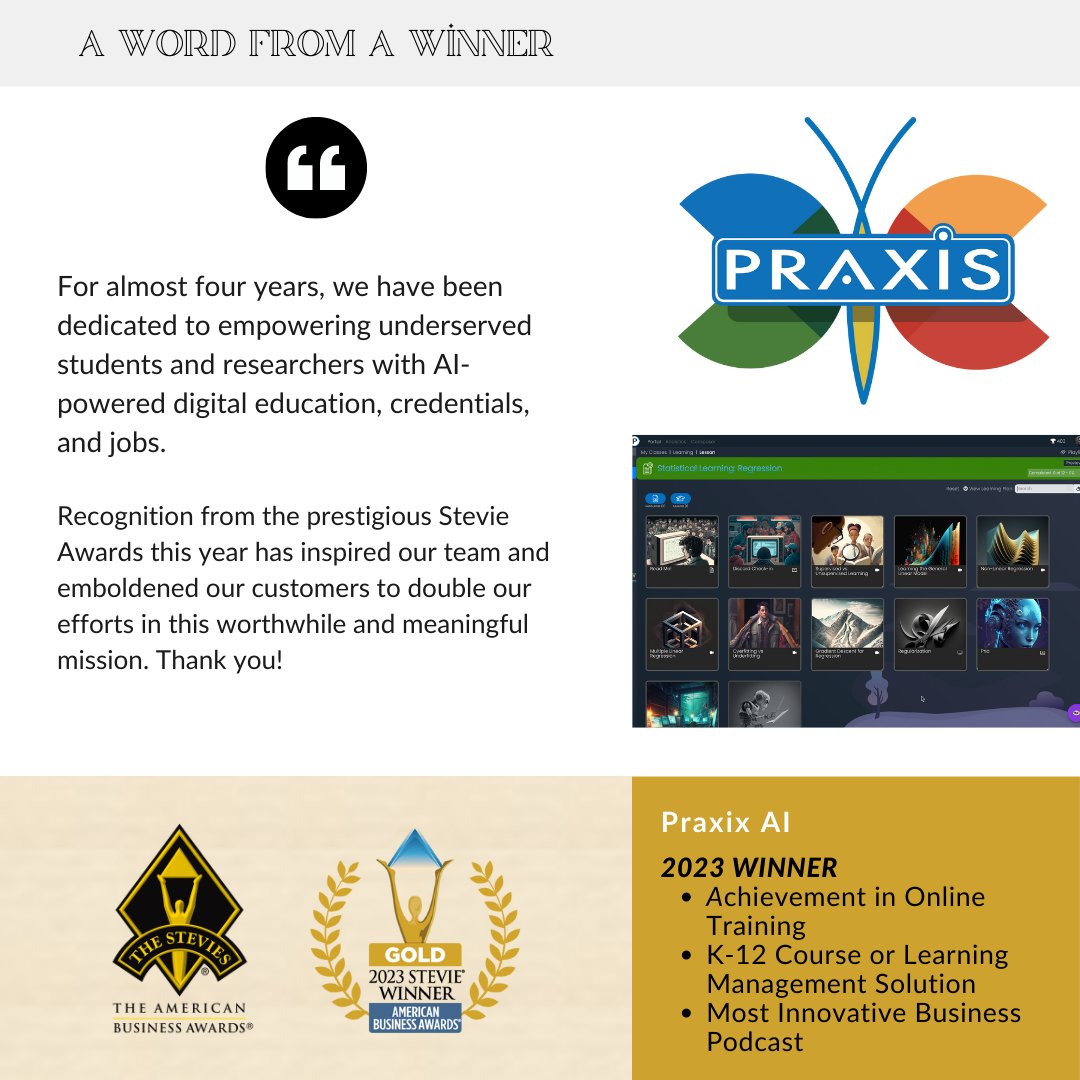 TheStevieAwards's tweet image. .@AiPraxis won three gold #StevieAwards in The 2023 American Business Awards for:

🏆Achievement in Online Training
🏆K-12 Course or Learning Management Solution
🏆Most Innovative Business Podcast

Quoted is David James Clarke IV, Global Managing Partner of #PraxisAI