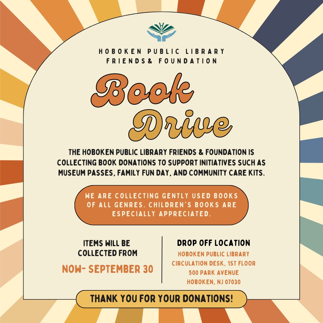 The Hoboken Public Library Friends & Foundation is collecting book donations to support initiatives such as Museum Passes, Family Fun Day, and Community Care Kits! Donations will be accepted until September 30. For more information, please visit HobokenLibrary.org/book-donations.