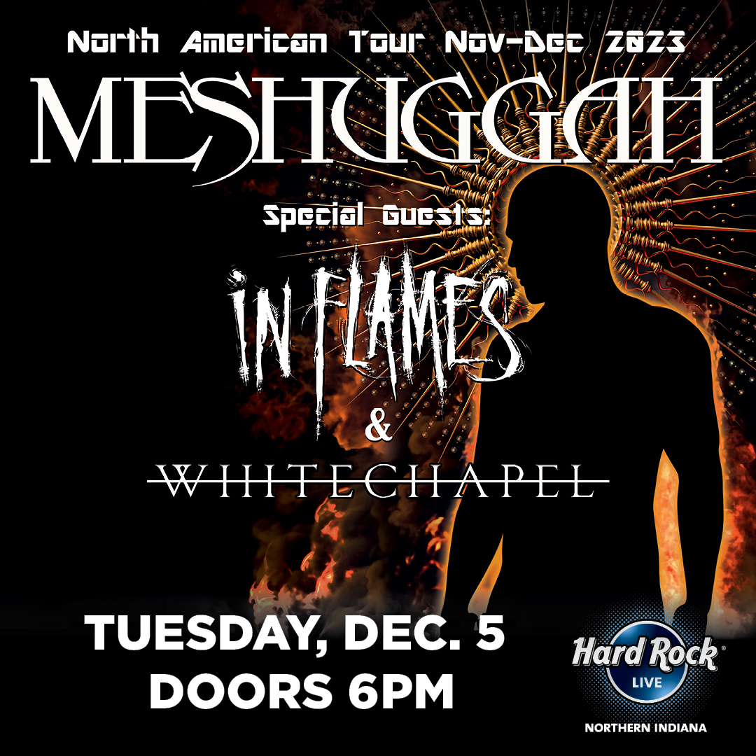 HRCasinoIndiana's tweet photo. 🤘Tickets are on sale now for @Meshuggah’s 2023 North America Tour with @InFlames_SWE &
@WhitechapelBand as support at Hard Rock Live on December 5th! Get your tickets today for these
legendary acts!
#hrcnilive #hrcni https://t.co/5HAJTrX6zy