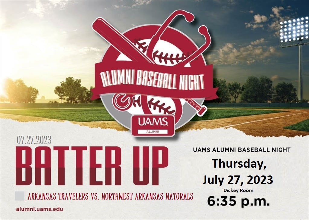 Are You Ready For Baseball? Join the UAMS Alumni Association for Alumni Night with the Travs! Thursday, July 27, 2023 6:30 p.m. Dickey Stephens Ball Park Tickets are $10.00 and includes game admission and refreshments. Visit give.uams.edu/baseball for tickets today!