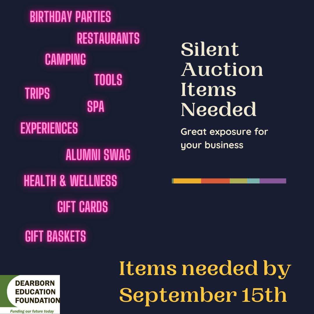 Looking for a way to promote your business to a whole new group of people?  Consider donating to our Silent Auction for our Golf Outing.  The list below is just some examples.   Feel free to message me or email at dbnedfoundation@dearbornschools.org