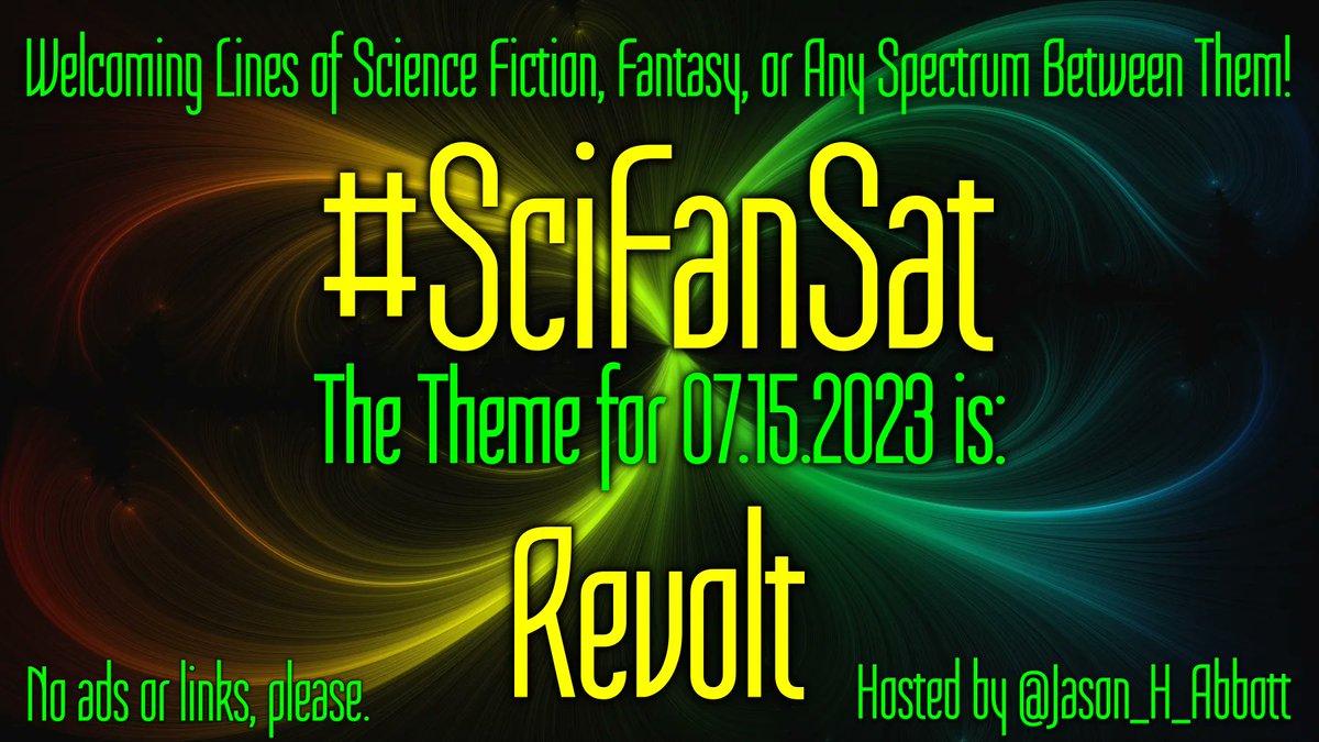 SciFanSat's tweet photo. Welcoming all writers crafting lines of science fiction, fantasy, or any spectrum between them! The #SciFanSat theme for Saturday, 07.15.2023 will be... REVOLT!
#AmWritingScifi #AmWritingFantasy #WritingPrompts #WriterGames https://t.co/nrHN2aLi1Y