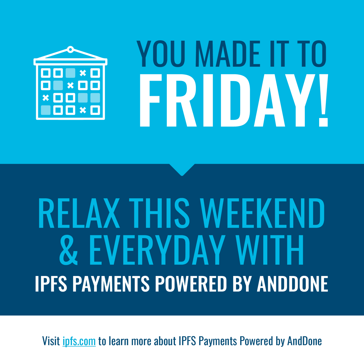 Congratulations, you made it to Friday! Relax this weekend and everyday with IPFS Payments Powered by AndDone™: one solution for offering digital payments and premium financing. Learn more about IPFS Payments Powered by AndDone on our website!