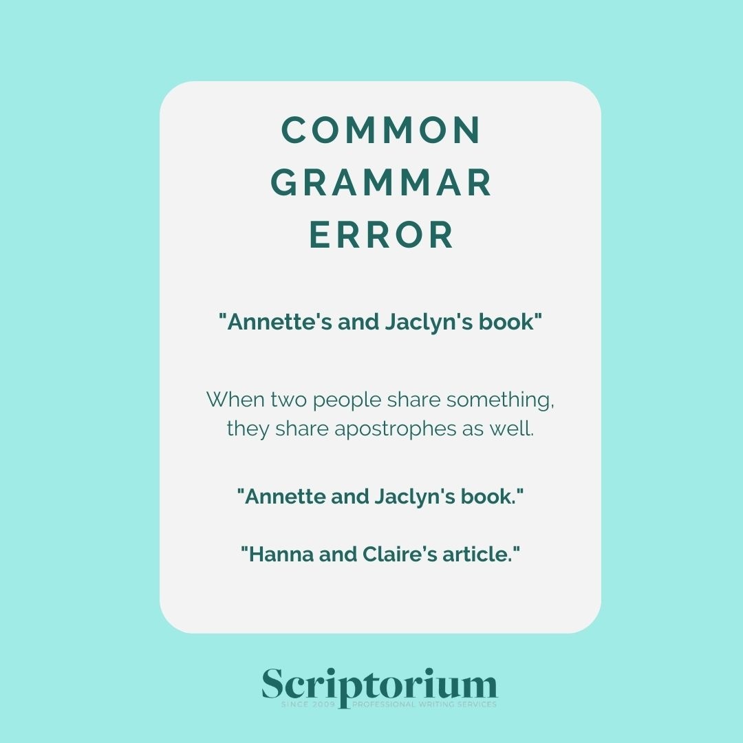 ScriptoriumYEG's tweet photo. When two people are sharing something, they share apostrophes too. For example, Annette and Jaclyn’s book. Hanna and Claire’s article. #GrammarTip https://t.co/7TlWudO4GU