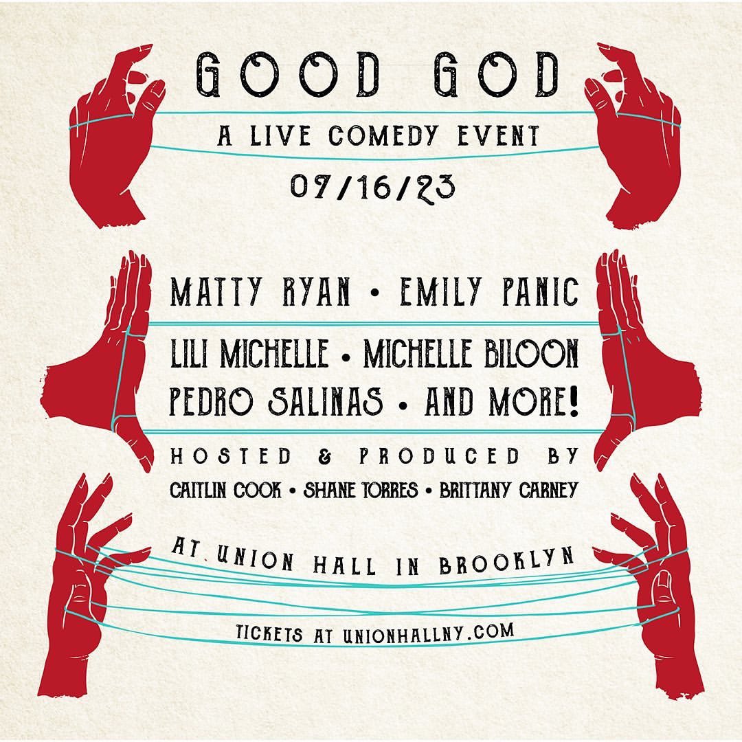 Union Hall (@unionhallny) on Twitter photo SUN 7/16: Good God Hosted by <a href="/shanetorres/">Shane</a>!
Each show, audience members anonymously share their secrets, which your host then reads out during the show!
Featuring:
∙ <a href="/heymattyryan/">Matty Ryan</a>
∙ <a href="/aprettybigmouth/">Emily Panic</a>
∙ <a href="/biloon/">Michelle Biloon (she/her)</a>
∙ <a href="/lilsmichelle/">lili michelle لیلی</a>
∙ <a href="/salinas_pedro/">Pedro Salinas</a>
🎟: tinyurl.com/yza34fcn SUN 7/16: Good God Hosted by <a href="/shanetorres/">Shane</a>!
Each show, audience members anonymously share their secrets, which your host then reads out during the show!
Featuring:
∙ <a href="/heymattyryan/">Matty Ryan</a>
∙ <a href="/aprettybigmouth/">Emily Panic</a>
∙ <a href="/biloon/">Michelle Biloon (she/her)</a>
∙ <a href="/lilsmichelle/">lili michelle لیلی</a>
∙ <a href="/salinas_pedro/">Pedro Salinas</a>
🎟: tinyurl.com/yza34fcn