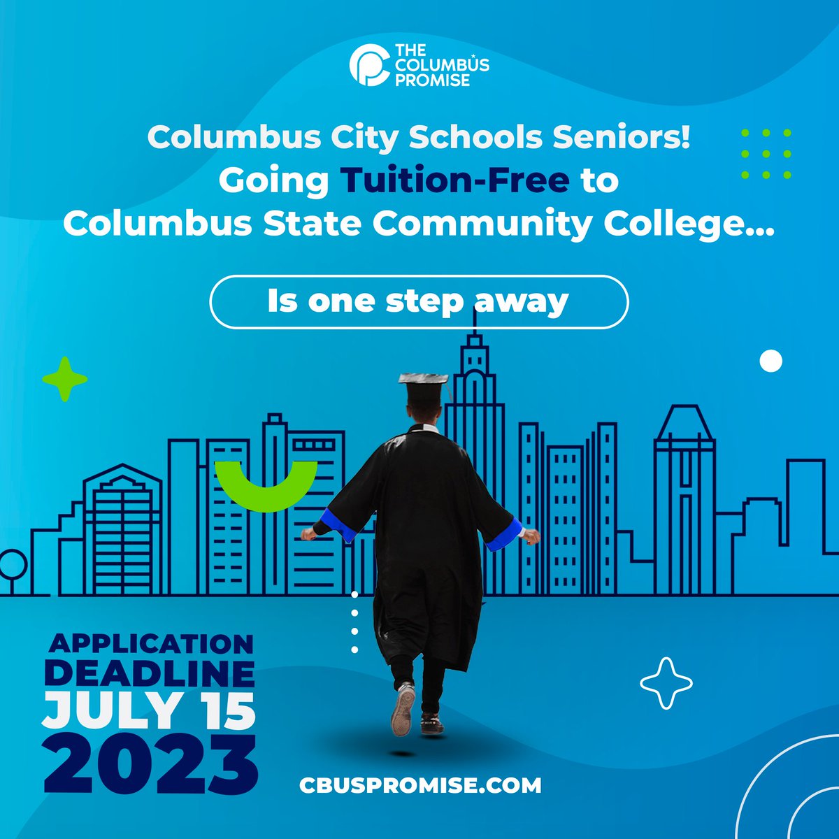 Make your COLLEGE DREAMS a REALITY!

APPLY to The Columbus Promise before THE FINAL DEADLINE TOMORROW (7/15).

To learn more and apply, visit cbuspromise.com TODAY. 

<a href="/ColsCitySchools/">Columbus City Schools</a> <a href="/ColumbusGov/">City of Columbus</a> <a href="/cscc_edu/">Columbus State</a> <a href="/IKnowICan88/">I Know I Can</a> 

 #COLUMBUSPROMISE #TUITIONFREECOLLEGE #WEPROMISE