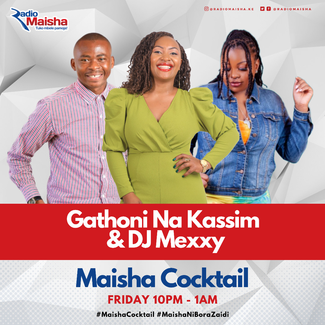 Maisha Cocktail na @ThisIsGathoni, @mbuikassim na @MexxyDj kutoka saa nne hadi saba usiku #MaishaCocktail #MaishaNiBoraZaidi #RadioZaidiYaRadio