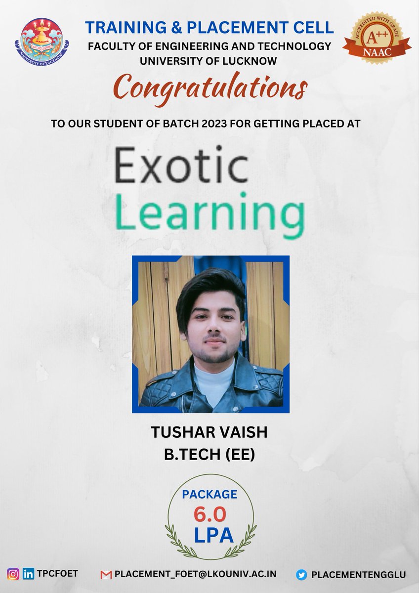 Training & Placement Cell @FoET-LU (@placementengglu) on Twitter photo "You don't have to wait for the right time, the present is itself the right time!"
Tushar Vaish from BTech (EE) grabs a package of 6.0 LPA at Exotic Learning.
The whole T&P cell wishes him for his bright future!!
<a href="/profalokkumar/">Professor Alok Kumar Rai</a> <a href="/ProfAshokSingh1/">Prof Ashok Kumar Singh; Dean FoET</a> <a href="/dswlkouniv/">Dean Students’ Welfare, UoL</a> <a href="/lkouniv/">University of Lucknow</a> <a href="/ippr_lkouniv/">IPPR, University of Lucknow</a> "You don't have to wait for the right time, the present is itself the right time!"
Tushar Vaish from BTech (EE) grabs a package of 6.0 LPA at Exotic Learning.
The whole T&P cell wishes him for his bright future!!
<a href="/profalokkumar/">Professor Alok Kumar Rai</a> <a href="/ProfAshokSingh1/">Prof Ashok Kumar Singh; Dean FoET</a> <a href="/dswlkouniv/">Dean Students’ Welfare, UoL</a> <a href="/lkouniv/">University of Lucknow</a> <a href="/ippr_lkouniv/">IPPR, University of Lucknow</a>