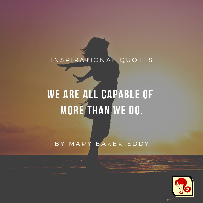 tinareedjohnson's tweet photo. I get a lot out of Mary Baker Eddy's writings. She was a spiritual author in the late 1800's and early 1900's, who overcame difficult personal challenges to become listed in the National Women's Hall of Fame.

"We are all capable of more than we do."

#inspirationalquotes #qotd https://t.co/7P4cEpPOQq