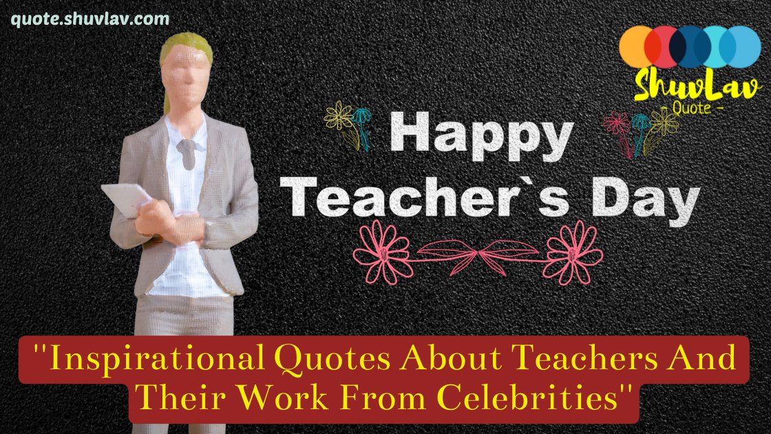 Inspiring Quotes That Celebrate Teachers And Their Impact