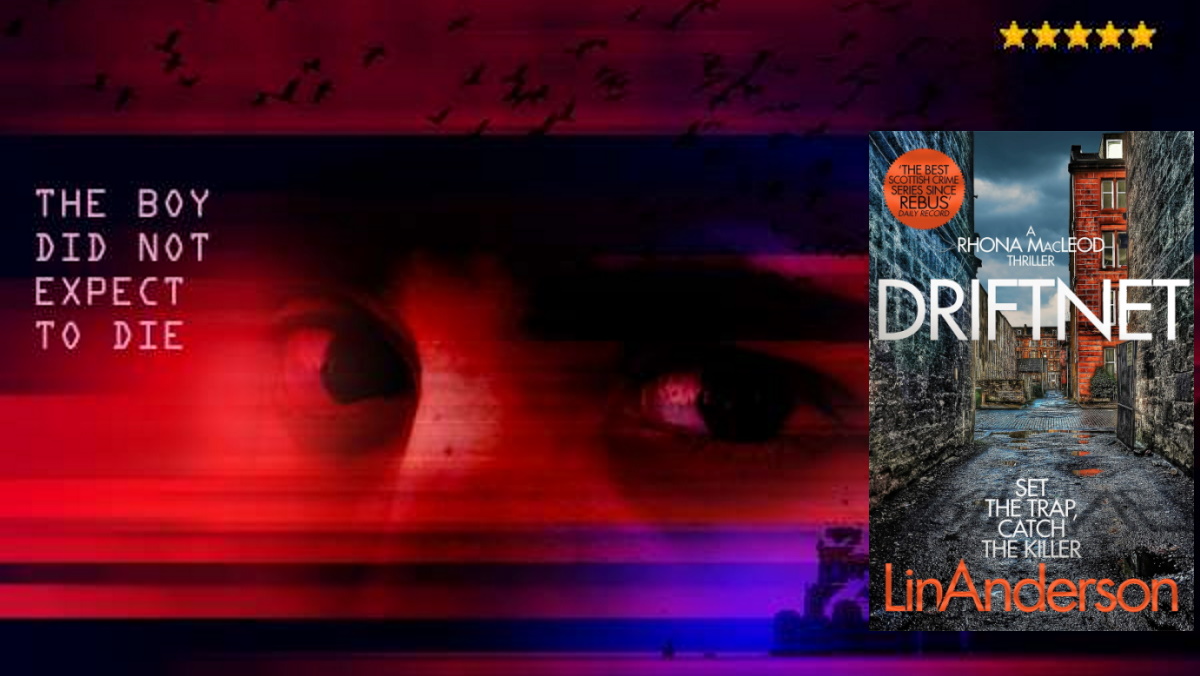 DRIFTNET ★★★★★'I devoured this book, racing through the pages as Rhona faces down her own darkest fears to save a boy whose life ties her inextricably to her own past' viewBook.at/Driftnet   #No1bestseller #CrimeFiction #Thriller #CSI #BloodyScotland #KU #LinAnderson