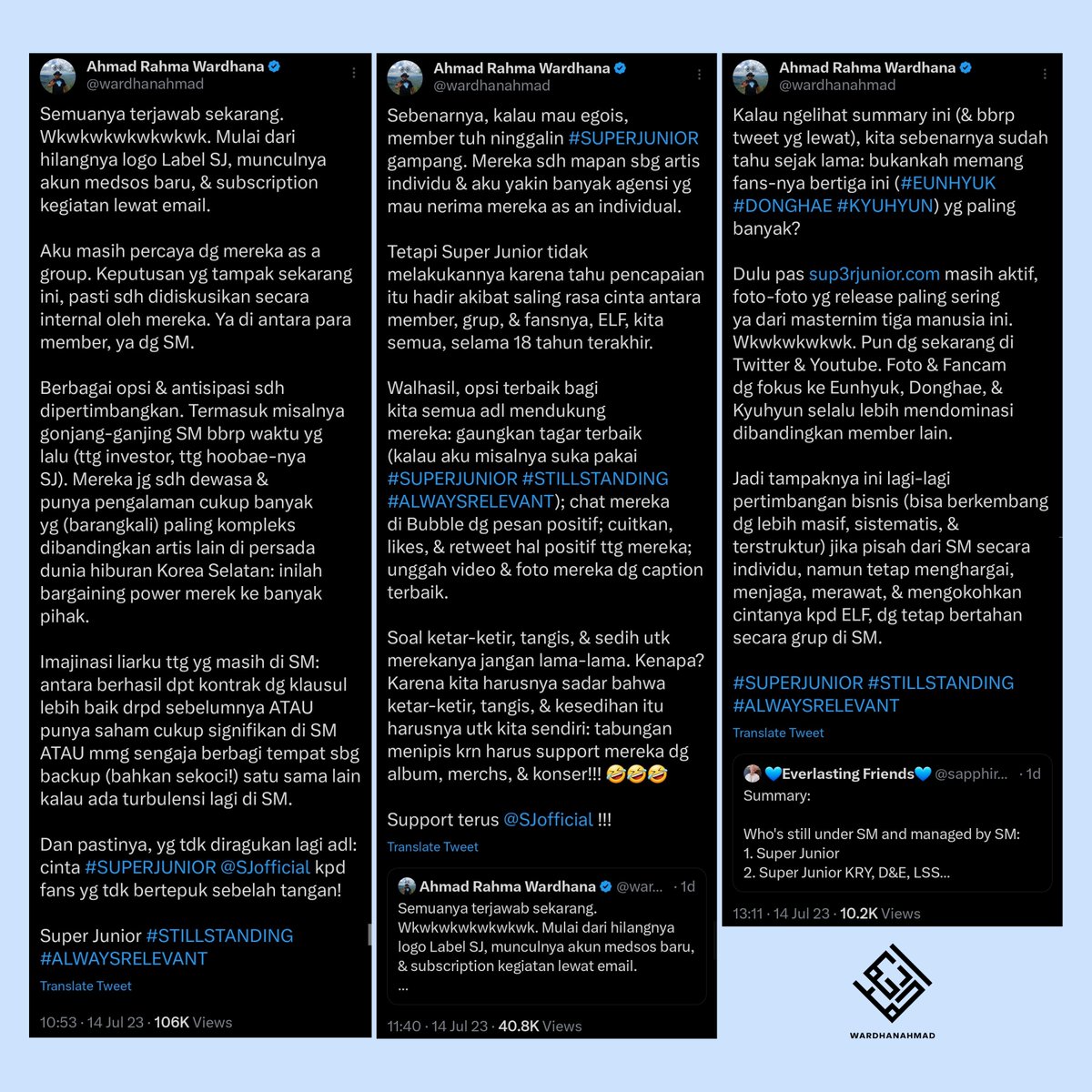 wardhanahmad's tweet photo. Terima kasih kepada #ELF #SUPERJUNIOR atas responnya yg luar biasa atas tiga tweet saya ini.

Sebagaimana kita mengenal mereka @SJofficial, mari kita terus support mereka, sesuai dg jangkauan ruang, waktu, & biaya kita masing-masing. Jangan sampai overthinking karena dinamika 14 Juli kemarin, tetaplah fokus pada hal-hal yg bisa kita kendalikan sepenuhnya.

Mari kita nikmati dunia perfandoman ini dg riang gembira, karena hanya dg hati yg gembira kita bisa bersemangat bekerja membanting tulang untuk menghidupi diri & keluarga kita, serta tentu saja, mereka para member Super Junior. Hahahaha.

Ingatlah selalu, wahai ELF terkasih, keinginan kita agar Super Junior tetap eksis berkonsekuensi dari betapa sustainable-nya aliran dana dari rekening kita ke rekening mereka. Wkwkwkwkwk.

Tetap semangat!!!

#SUPERJUNIOR #STILLSTANDING #ALWAYSRELEVANT