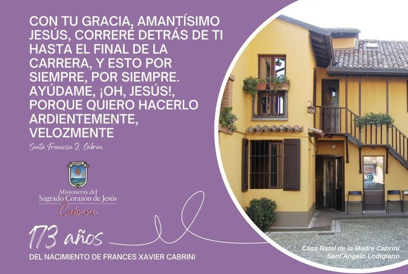 Hoy celebramos en todo el mundo el nacimiento de Madre Cabrini que dijo: 

“Con tu gracia, amantísimo Jesús, correré detrás de ti hasta el final de la carrera, y esto por siempre, por siempre. Ayúdame, ¡oh, Jesús!, porque quiero hacerlo ardientemente, velozmente” 
#SomosCabrini