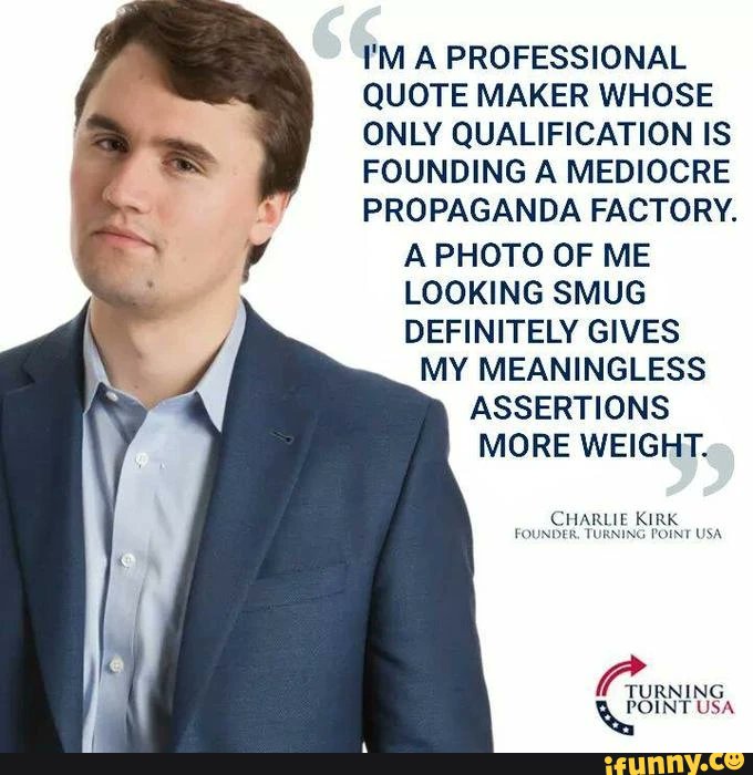 IamVyv's tweet photo. @charliekirk11 Hey! #ButtWithEyes, #DropOutBoy. You were too dumb to finish school, so you have no credibility discussing education. https://t.co/tMsDdYJTgg