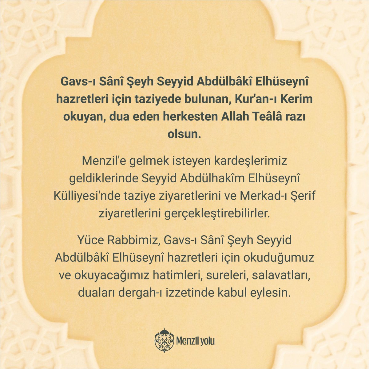 Gavs-ı Sânî Şeyh Seyyid Abdülbâkî Elhüseynî hazretleri için taziyede bulunan, Kur'an-ı Kerim okuyan, dua eden herkesten Allah Teâlâ razı olsun.