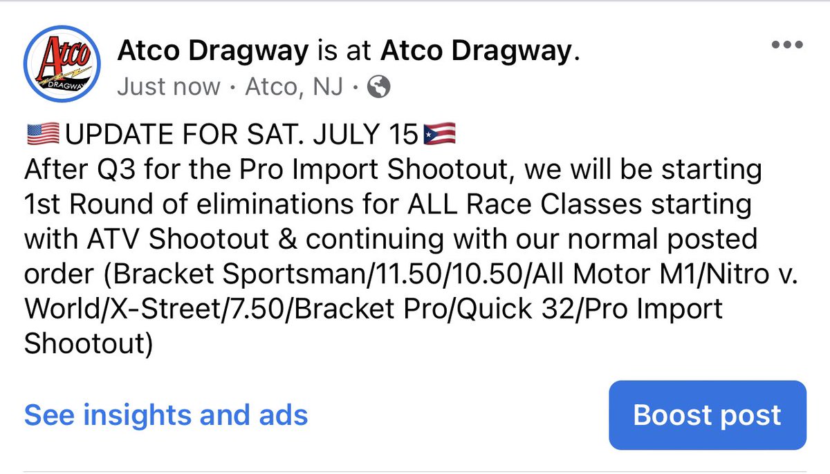 🇺🇸UPDATE FOR SAT. JULY 15🇵🇷
After Q3 for Pro Import Shootout, we are starting 1st Round of eliminations for ALL Race Classes starting with ATV Shootout &amp; continuing w/ this order (BSportsman/11.50/10.50/All Motor M1/Nitro v. World/X-Street/7.50/BPro/Quick 32/Pro Import Shootout)