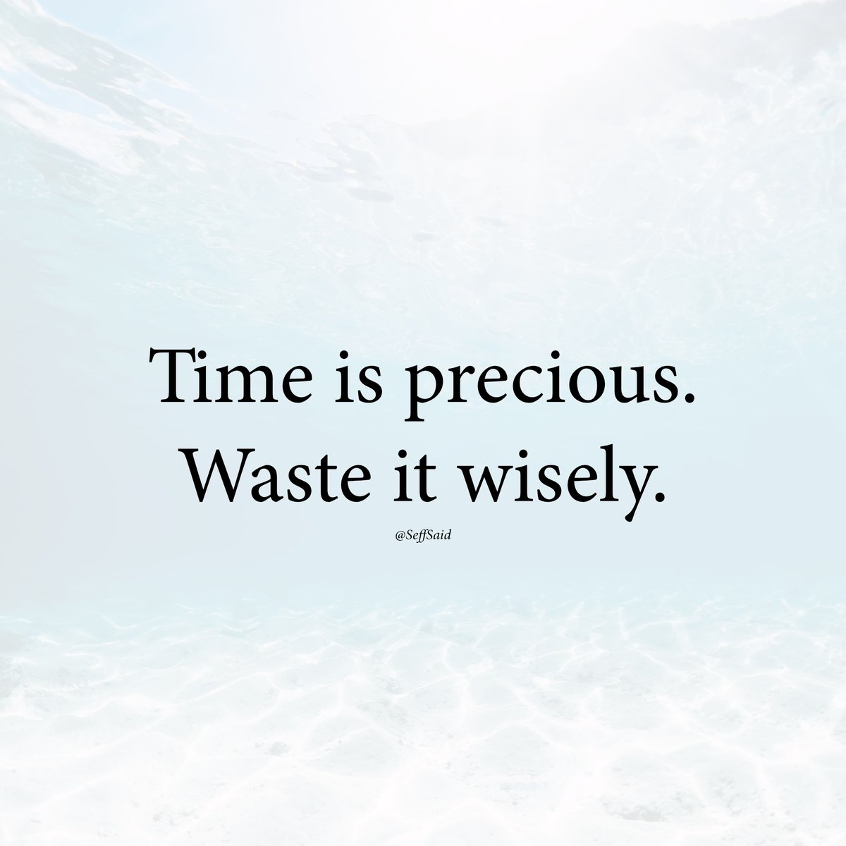 Time is precious
