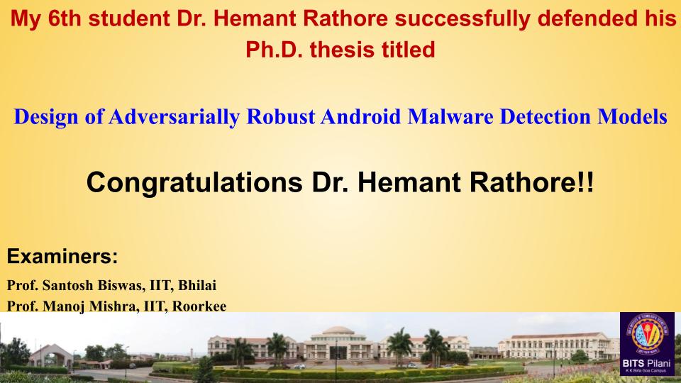 S_K_Sahay's tweet photo. Congratulations Dr. Hemant Rathore for successfully defending Ph.D. thesis titled "Design of Adversarially Robust Android Malware Detection Models" https://t.co/GQTI2YtOzr
