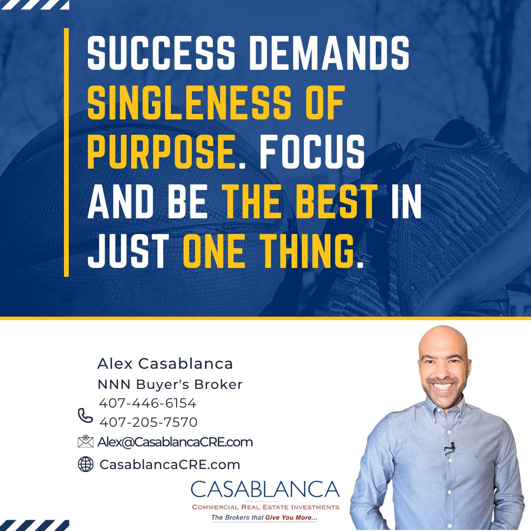 Success Demands Singleness of Purpose. Focus and Be the Best in just One thing

#success #singlenessofpurpose #realestateinvesting #milliondollarlisting #milliondollaragent #triplenetlease #Casablanca #passiveincomeinvestment #OneThing #1031Exchange #netlease #NNNLease