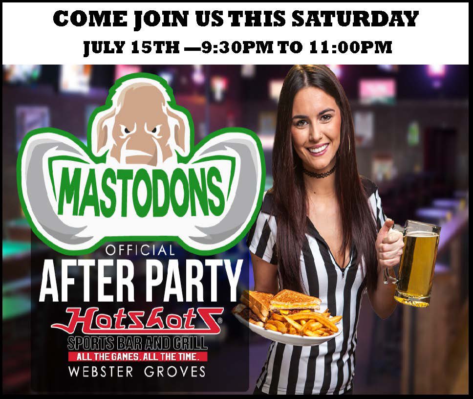 After the <a href="/MO_Mastodons/">Missouri Mastodons</a> game tonight come up to  <a href="/Hotshots_Bar/">Hotshots Sports Bar and Grill</a>  Webster for the Afterparty!