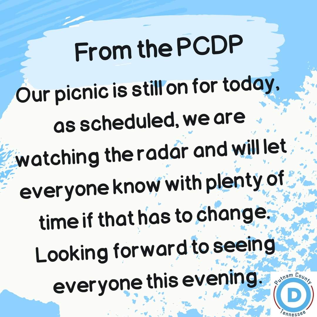 The picnic is still on at Cane Creek Park from 6-8, Court Side Pavilion. If things seem to look like we need to cancel we will let everyone know ASAP.

#demsdoitbetter #putnamcountytn #putnamcountydems #putnamcountydemocrats #algood #cookeville #baxter #monterey