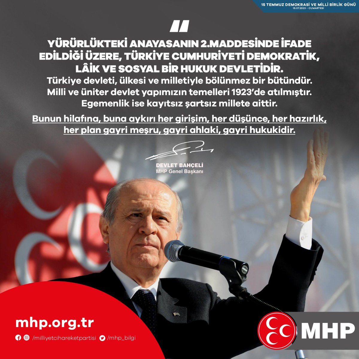 ayyildirim1's tweet photo. Yürürlükteki Anayasanın 2.maddesinde ifade edildiği üzere, Türkiye Cumhuriyeti demokratik, lâik ve sosyal bir hukuk devletidir. Türkiye devleti, ülkesi ve milletiyle bölünmez bir bütündür. Milli ve üniter devlet yapımızın temelleri 1923’de atılmıştır. Egemenlik ise kayıtsız şartsız millete aittir. Bunun hilafına, buna aykırı her girişim, her düşünce, her hazırlık, her plan gayri meşru, gayri ahlaki, gayri hukukidir.

MHP Genel Başkanı
Devlet BAHÇELİ
