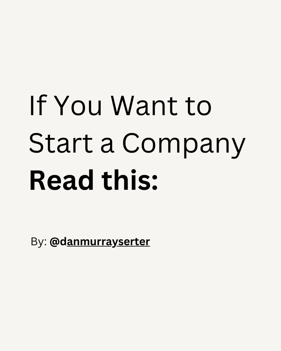 If You Want to Start a Company

Read this: