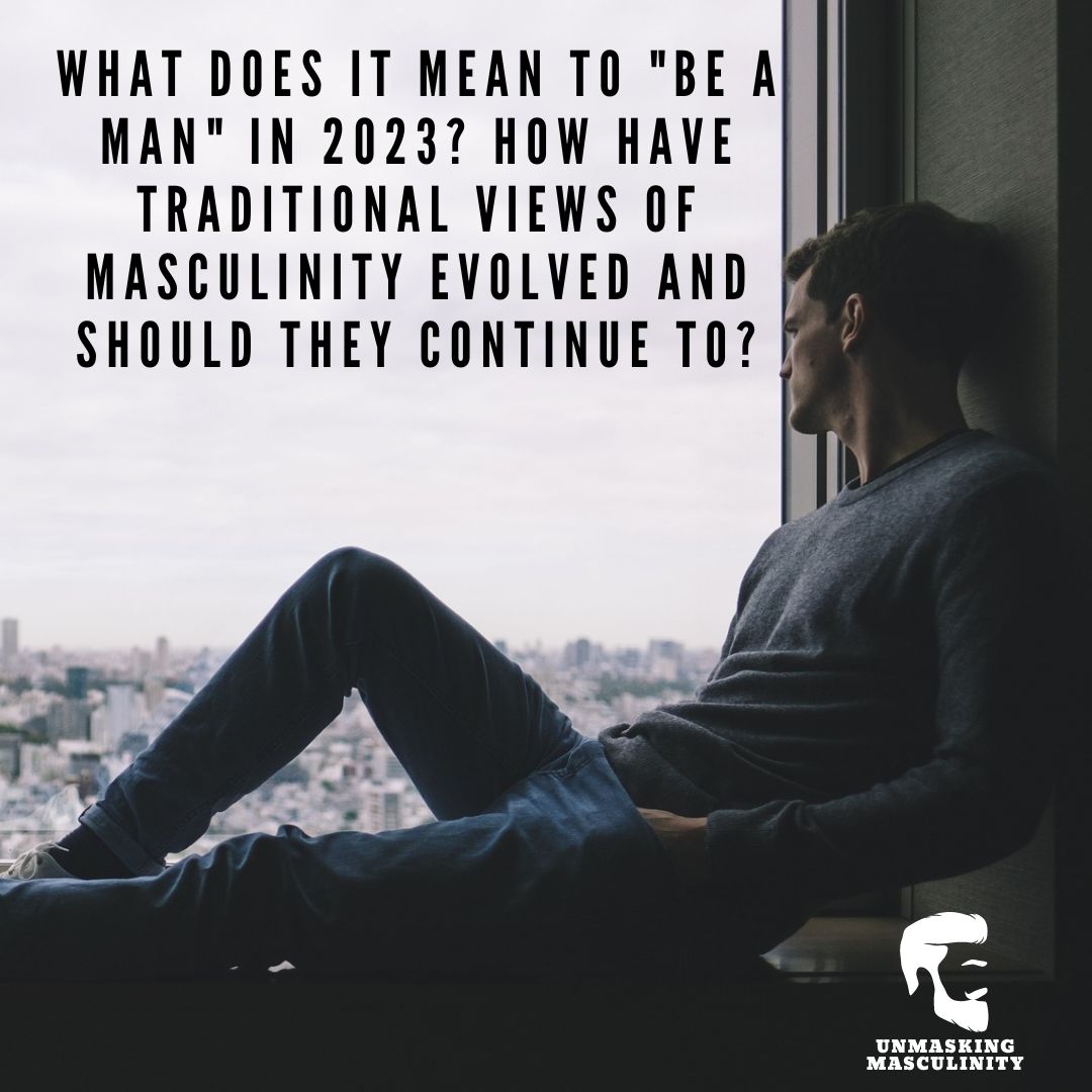 MensAwareness's tweet photo. What does it mean to "be a man" in 2023? How have traditional views of masculinity evolved and should they continue to? #modernmanhood #UnmaskingMasculinity https://t.co/ZU6oD7lPbs