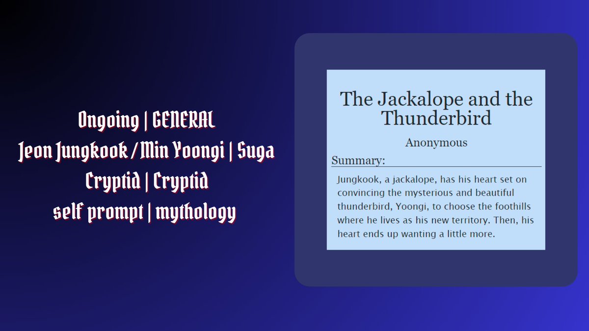 CryptidFest's tweet photo. × The Jackalope and the Thunderbird ×

Jungkook, a jackalope, has his heart set on convincing the mysterious and beautiful thunderbird, Yoongi, to choose the foothills where he lives as his new territory. Then, his heart ends up wanting a little more.

https://t.co/E8TRXPOVKJ https://t.co/4ZOAjv5jnU