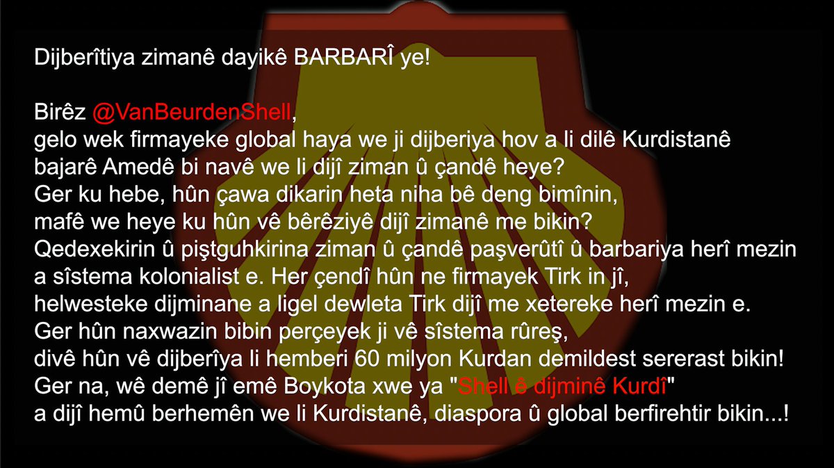 Dijberîtiya zimanê dayikê BARBARÎ ye!
@Shell
@VanBeurdenShell
@Shell_USA
#BoycottShellForKurdish
#ForKurdish
#Kurdish
@HezKurd