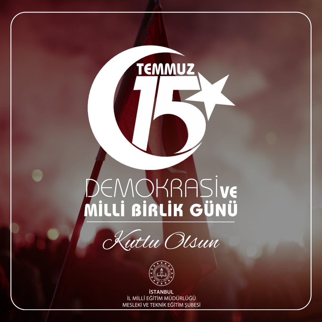 15 Temmuz Milli Birlik Günü Kutlu Olsun.