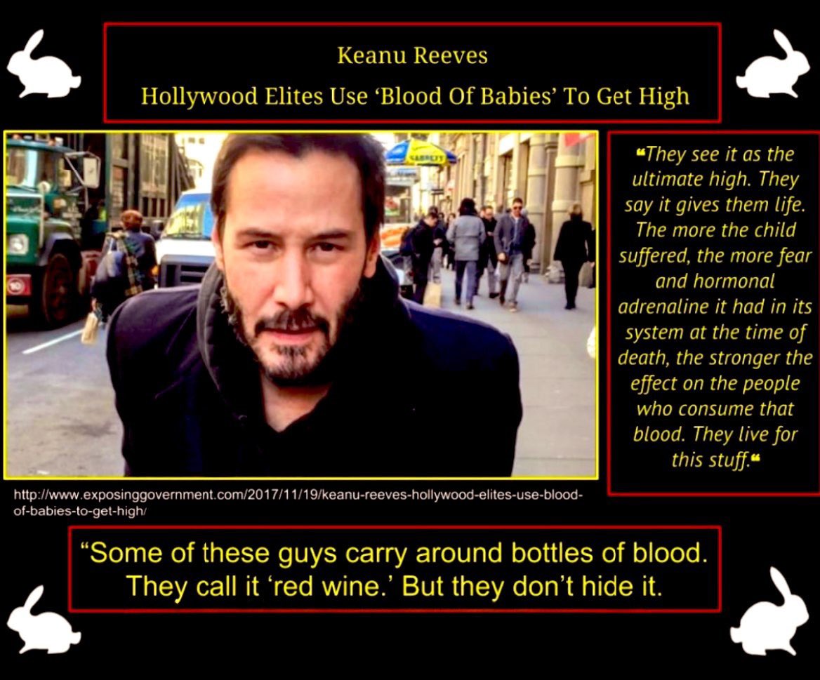“They see it as the ultimate high. They say it gives them life. The more the child suffered, the more fear and hormonal adrenaline it had in its system at the time of death, the stronger the effect on the people who consume that blood. They live on this stuff.” Keanu Reeves*