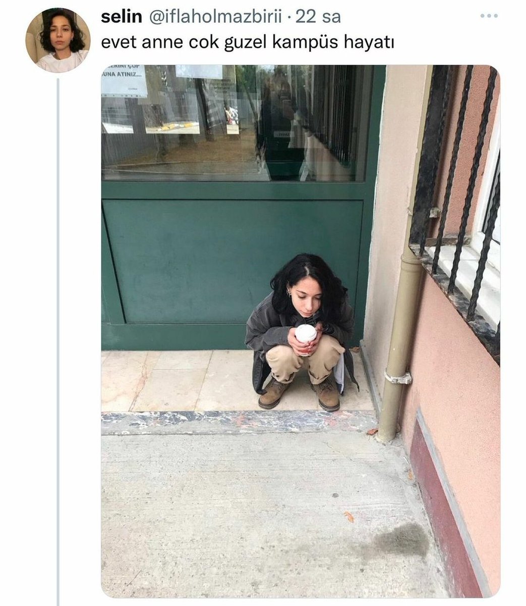 Annem: Üniversiteye gittin şimdi rahatsındır sen orda
Me: