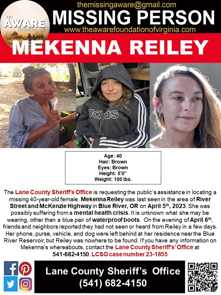 aware_the's tweet photo. ***MISSING*** BLUE RIVER, OR
The Lane County Sheriff’s Office is requesting the public’s assistance in locating a missing 40-year-old female. Mekenna Reiley was last seen in the area of River Street and McKenzie Highway in Blue River, OR on April 5th, 2023. She was possibly suffering from a mental health crisis. It is unknown what she may be wearing, other than a blue pair of waterproof boots.  On the evening of April 6th, friends and neighbors reported they had not seen or heard from Reiley in a few days. Her phone, purse, vehicle, and dog were left behind at her residence near the Blue River Reservoir, but Reiley was nowhere to be found. If you have any information on Mekenna’s whereabouts, contact the Lane County Sheriff’s’ Office at 541-682-4150. LCSO case number 23-1855
#MekennaReiley #missingperson #blueriveroregon #TheAWAREFoundation