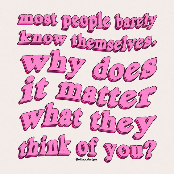 most people barely know themselves. why does it matter what they think of you? #People #TruthMatters #Thought #Goldenhearts #Inspireu2action #Babygo #ThinkBIGSundayWithMarsha