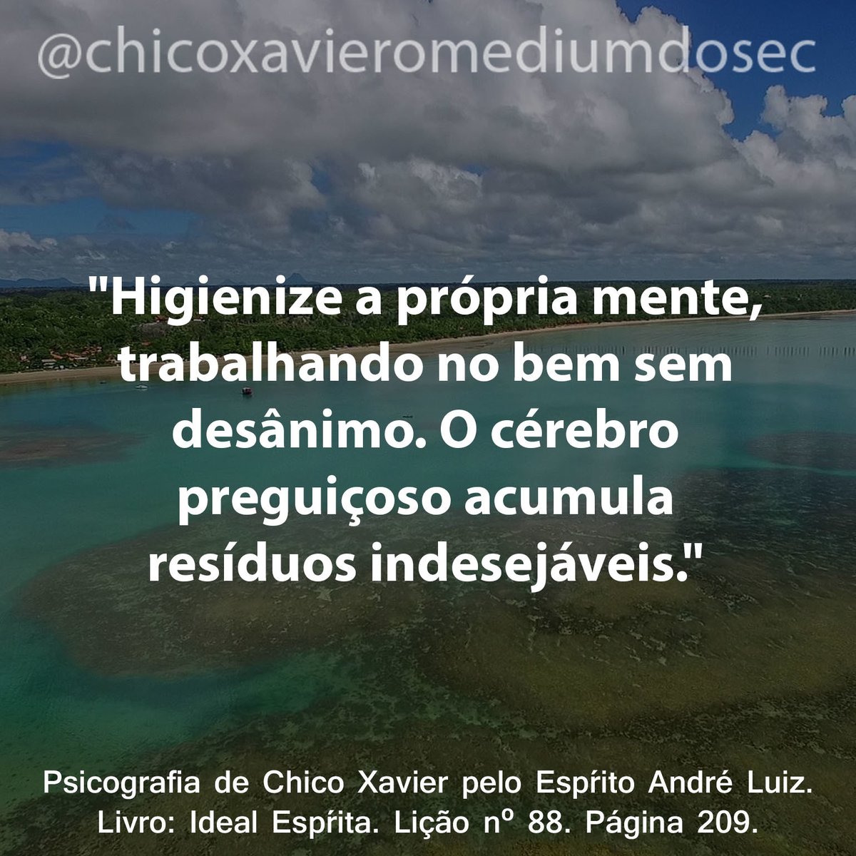 chicoxavmedium's tweet photo. Higienize a própria mente, trabalhando no bem sem desânimo. O cérebro preguiçoso acumula resíduos indesejáveis.

Chico Xavier pelo espírito André Luiz
📷 @janderson_martins_imagens
#chicoxavier #omediumdoseculo https://t.co/pUSTbj9Vk8