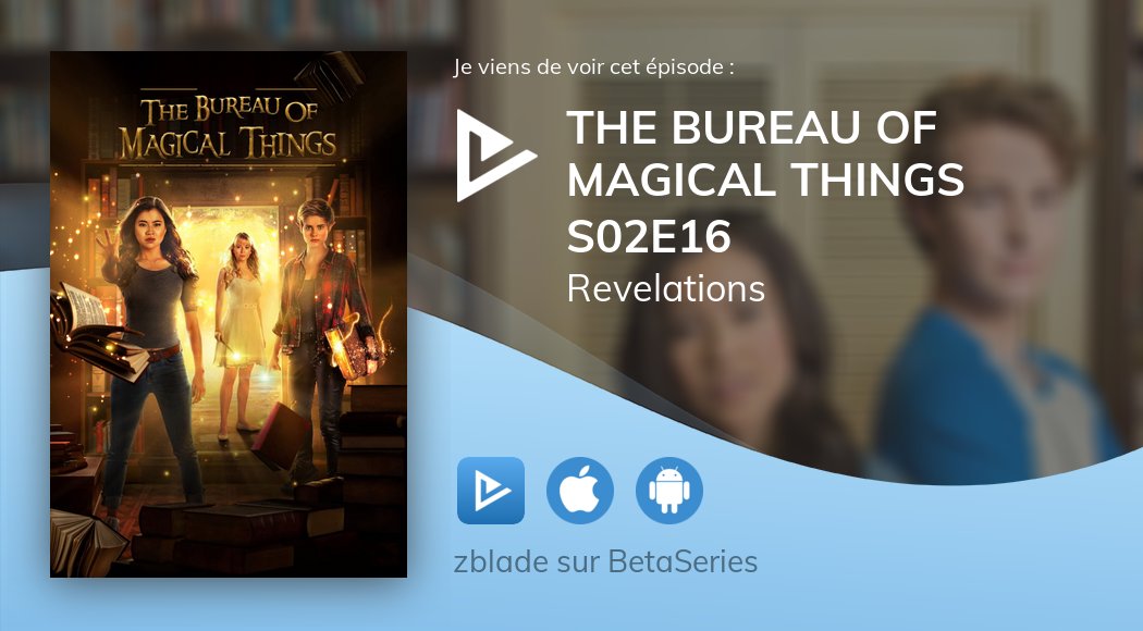 zbladex's tweet photo. Je viens de regarder The Bureau of Magical Things Revelations S02E16 avec @betaseries https://t.co/NIB38KYqbK