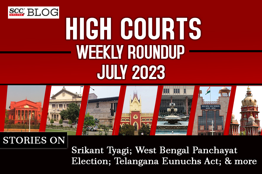 scconline_'s tweet photo. HIGH COURTS JULY 2023 WEEKLY ROUNDUP| Stories on Srikant Tyagi; West Bengal Panchayat Election; Telangana Eunuchs Act; and more
https://t.co/qsmkpFPmS8
#arbitration #birendralakra #dishonourofcheque #Extortion #pmla #potencytest #SEBI #SushantSinghRajput #HighCourtWeeklyRoundUp https://t.co/xHVAwpAPFE