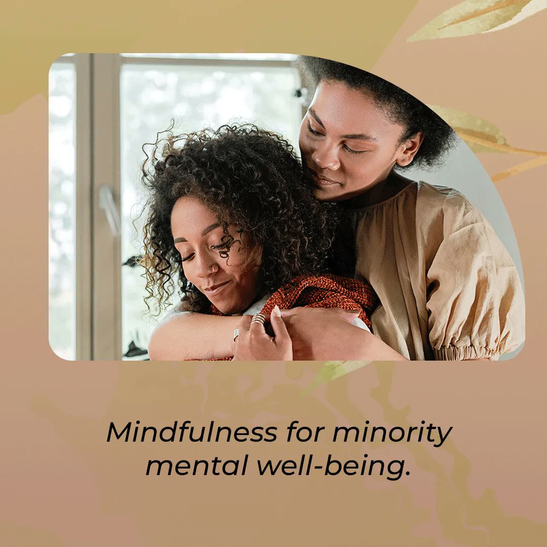 Mindfulness for minority mental well-being. 
#Mindfulness #MentalWellBeing #PresentMomentAwareness