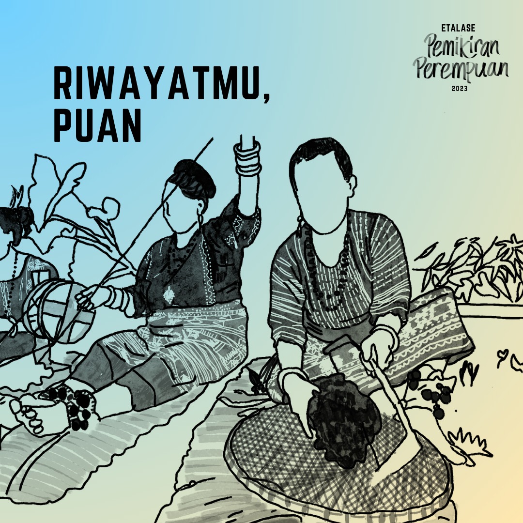 “Riwayatmu, Puan” adalah forum untuk merayakan pencapaian, berbagi pemikiran dan bersama menolak penyingkiran perempuan dari pencatatan sejarah.