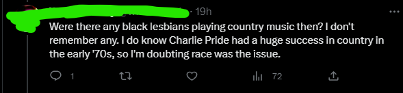 "Country music fans can't be racist because half a century ago there was one Black country music star." isn't a compelling argument.