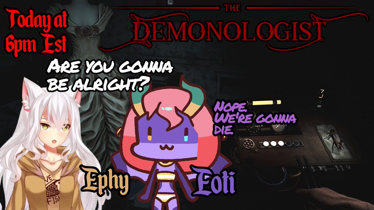 Today I'm going to be playing #Demonologist again with Ephy <a href="/Catsn_V/">EphyTheCat</a> !

I'm gonna die!
#Vtubers #HorrorGames #FML
